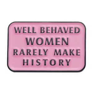 Well Behaved Women Pin